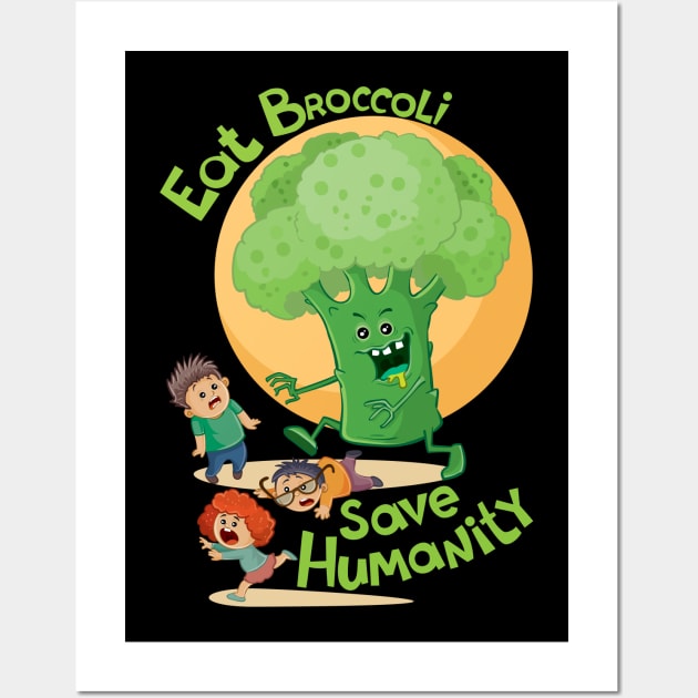 Eat Broccoli Save Humanity Design for Vegetarians Wall Art by Kopirin